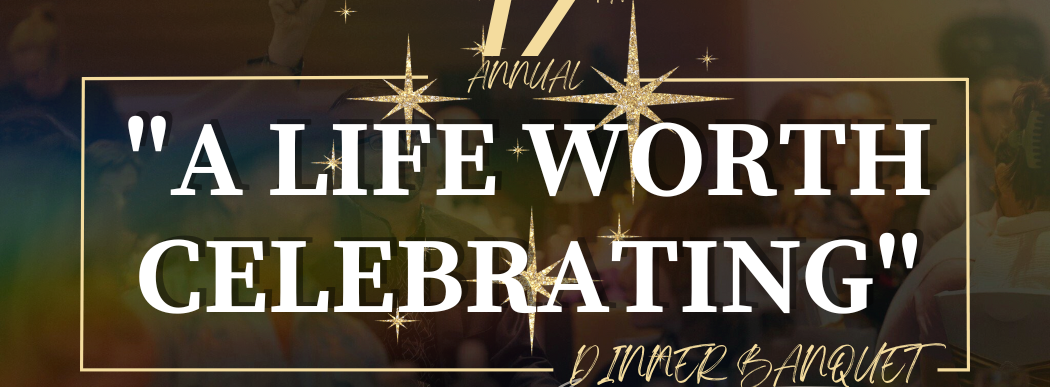 17th Annual "A Life Worth Celebrating" Dinner Banquet/Casino Night